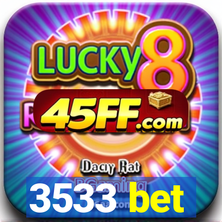 3533 bet